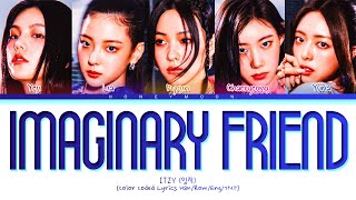 ITZY Imaginary Friend Lyrics 있지 Imaginary Friend 가사 Color Coded Lyrics [upl. by Guimond]