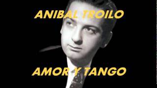 AMOR Y TANGOANIBAL TROILOFLOREAL RUIZ [upl. by Alaunnoif]