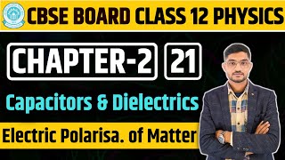 Capacitors and Dielectrics  Electric Polarisation of Matter  Cbse  ICSE  NCERT  12th Physics [upl. by Minabe]