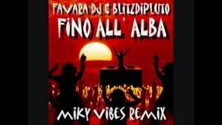 Favara Dj amp BlitzDiPluto  Fino AllAlba Miky Vibes Radio Remix [upl. by Etnoek]