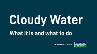 Severn Trent  Cloudy Water What it is and what to do [upl. by Marinelli34]