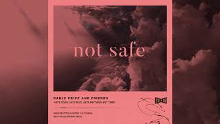 Gable Price and Friends  Not Safe OFFICIAL AUDIO [upl. by Aissatan]