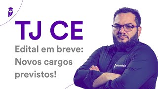 Concurso TJ CE  Edital em breve Novos cargos previstos [upl. by Nafis]