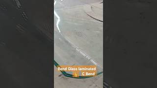 👍Bend glass Laminated Safety Glass C Band [upl. by Chemush]