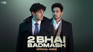 2 Bhai Badmash Song  Ft Diler kharkiya  Kehar Kharkiya  Full Audio  New Haryanvi Song Haryanavi [upl. by Airbmat]