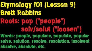 Etymology 101 Lesson 9 Root pop Latin quotpeoplequot solvsolut quotloosenquot  Brett Robbins [upl. by Nida]