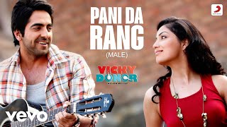 Pani Da Rang Male Full Video  Vicky Donor  Ayushmann amp Yami Gautam Rochak Kohli [upl. by Aissatsana892]