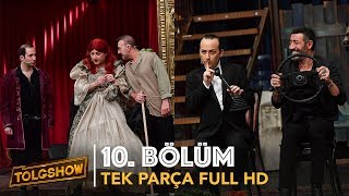 TOLGSHOW 10 Bölüm  Tek Parça Full HD [upl. by Tandie233]