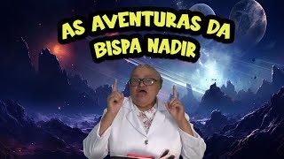 As aventuras da BISPA NADIR [upl. by Sherrie395]