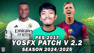 PES 2017 OFFICIAL PATCH 20242025  YOSFX PATCH AIO V22  PES 2017 PC GAME [upl. by Nogras709]