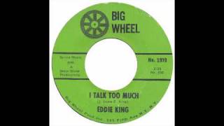 Eddie King  I Talk Too Much  Big Wheel [upl. by Hieronymus]