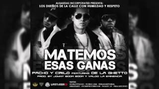 Pacho y Cirilo Feat De La Ghetto Matemos Esas Ganas [upl. by Nahte]