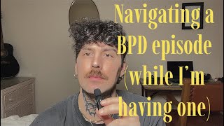 Navigating a BPD episode while I’m having one [upl. by Nosredneh]