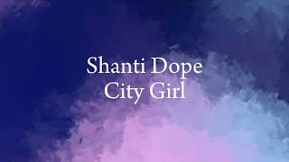 quotCity Girlquot By Shanti Dope Lyrics [upl. by Bryon]