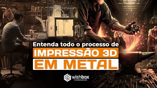 IMPRESSÃO 3D EM METAL Entenda Todo o Processo [upl. by Ellan]