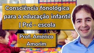 Consciência fonológica para a educação infantil  Pré  escola [upl. by Mulcahy973]