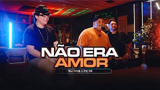 Dj Ivis  Não Era Amor  Feat fk10oficial [upl. by Atteoj]