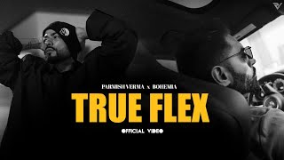 Parmish Verma ft Bohemia  True Flex Official Music Video [upl. by Weixel]