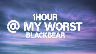 Blackbear   My Worst 1Hour [upl. by Kellyann]