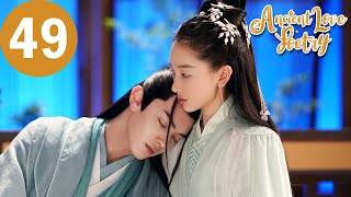 ENG SUB  Ancient Love Poetry  EP49  千古玦尘  Zhou Dongyu Xu Kai [upl. by Nealah]