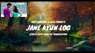 Jane Kyun Log Song Lyrics English Translation  Aamir Khan Preity Zinta  Udit N amp Alka Y [upl. by Adekam]