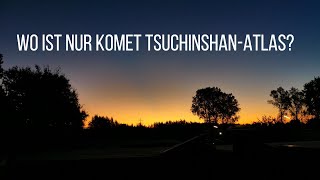 Wo ist nur Komet Tsuchinshan Atlas [upl. by Eneryt]