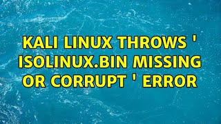 Kali linux throws  isolinuxbin missing or corrupt  error [upl. by Michaele177]