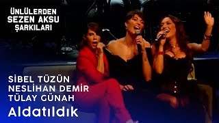 Sibel Tüzün  Neslihan Demir  Tülay Günal  Aldatıldık [upl. by Coonan]