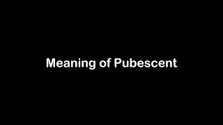 What is the Meaning of Pubescent  Pubescent Meaning with Example [upl. by Netnilc]