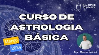 CURSO FORMAÇÃO BÁSICA EM ASTROLOGIA  MARÇO 2024 [upl. by Nnayrrehs]