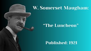 quotThe Luncheonquot by W Somerset Maugham Full Audiobook  No AI [upl. by Llennej]