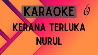 Nurul  Kerana Terluka Karaoke [upl. by Pack]