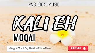 MOQAI 2024  KALI EH   PNG LOCAL MUSIC 2024 [upl. by Damas]