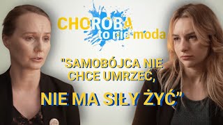 Dlaczego ludzie targają się na własne życie Rozmowa z Halszką Witkowską  Choroba to nie moda [upl. by Nosyerg]