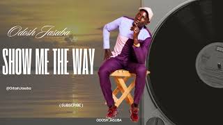 Show Me The Way  Odosh Jasuba Official Audio [upl. by Ardnaek670]