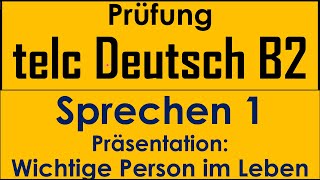 B2  telc Prüfung Deutsch B2  Sprechen 1  Präsentation Wichtige Person im Leben [upl. by Seraphine156]