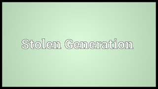 Stolen Generation Meaning [upl. by Nirhtak]