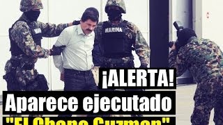 ALERTA  Aparece el Chapo Guzman ejecutado en Edomex Muere el Chapo [upl. by Furtek]