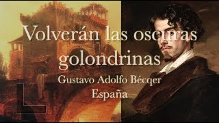 VOLVERÁN LAS OSCURAS GOLONDRINAS Gustavo Adolfo Bécquer [upl. by Auberbach]