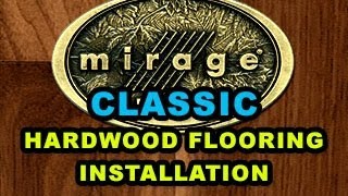 Mirage Classic Hardwood Installation Guide  McCurleys Floor Center Inc [upl. by Bristow]