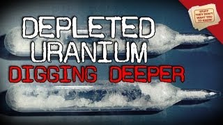 Depleted Uranium  Digging Deeper [upl. by Osrock]