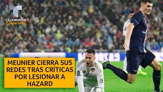 Meunier cierra sus redes tras un aluvión de críticas por lesionar a Hazard  Telemundo Deportes [upl. by Ardnalac591]