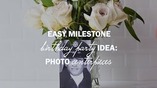 Easy Milestone Birthday Party Idea Photo Centerpieces [upl. by Ramso]