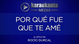 Karaokanta  Rocío Dúrcal  Por qué fue que te amé [upl. by Norga]