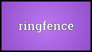 Ringfence Meaning [upl. by Ttelrahc403]