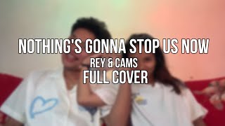 Nothing’s Gonna Stop Us Now  Starship  Rey amp Cams Full Cover [upl. by Yelkao]