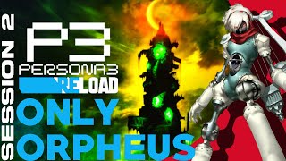 Beating Persona 3 Reload With ONLY Orpheus  Fools Journey Session 2 [upl. by Adikram236]