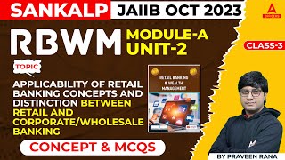 JAIIB Oct 2023 Exam  RBWM  Module A  Unit3  Applicability of Retail Banking Concepts Class 3 [upl. by Eeramit]