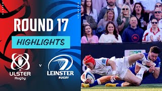 Ulster v Leinster  Instant Highlights  Round 17  URC 202324 [upl. by Burty]