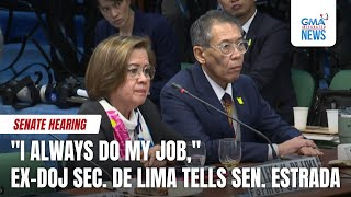 quotI always do my jobquot exDOJ Sec de Lima tells Sen Estrada  GMA Integrated News [upl. by Regdirb444]